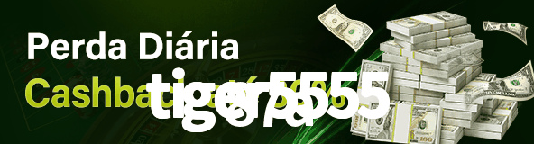tiger5555 Casino: Jogue Online e Ganhe Grandes Prêmios